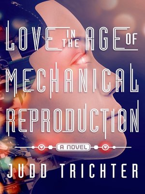 cover image of Love in the Age of Mechanical Reproduction